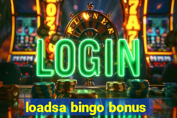 loadsa bingo bonus