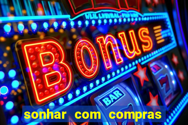 sonhar com compras no mercado