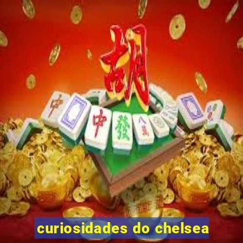 curiosidades do chelsea