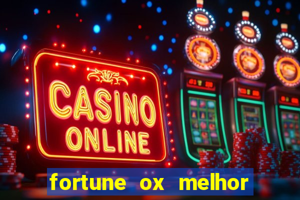 fortune ox melhor horário para jogar