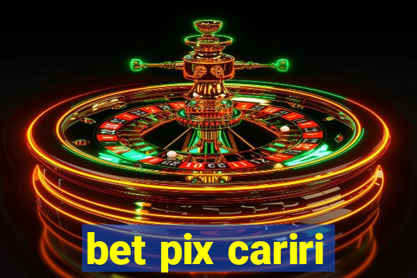 bet pix cariri