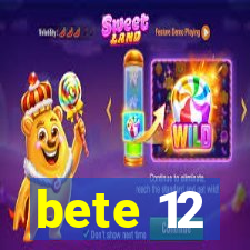 bete 12