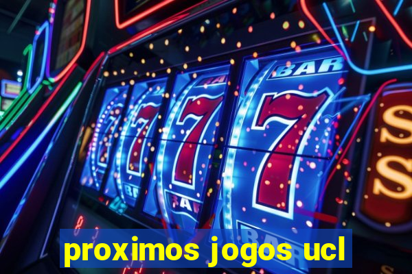 proximos jogos ucl