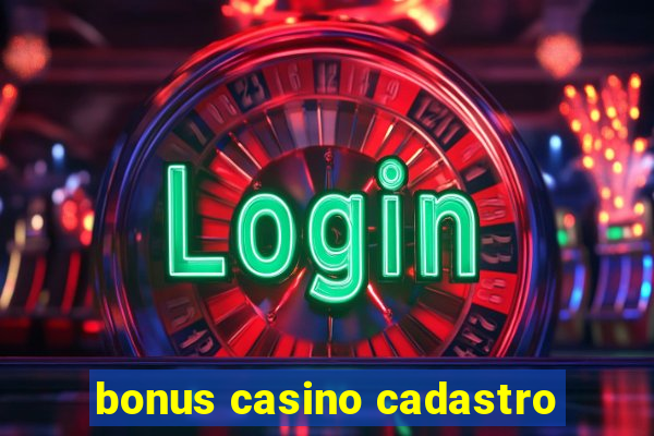 bonus casino cadastro