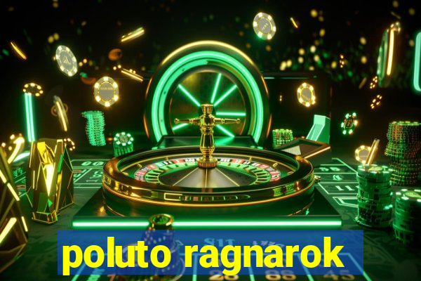 poluto ragnarok