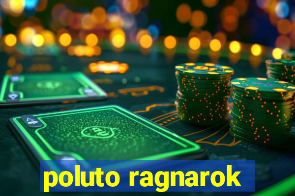 poluto ragnarok