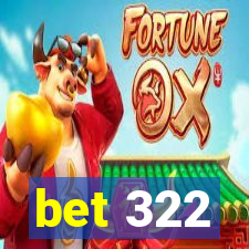 bet 322