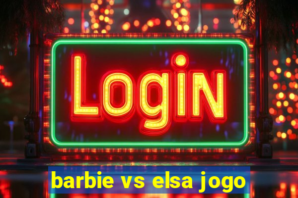 barbie vs elsa jogo