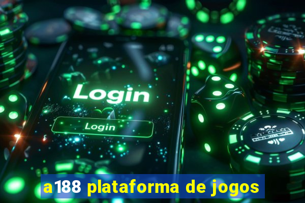 a188 plataforma de jogos