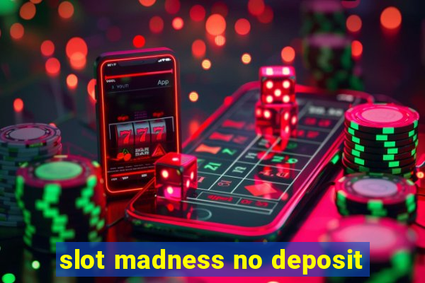 slot madness no deposit