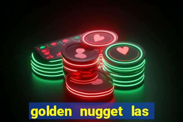 golden nugget las vegas hotel & casino