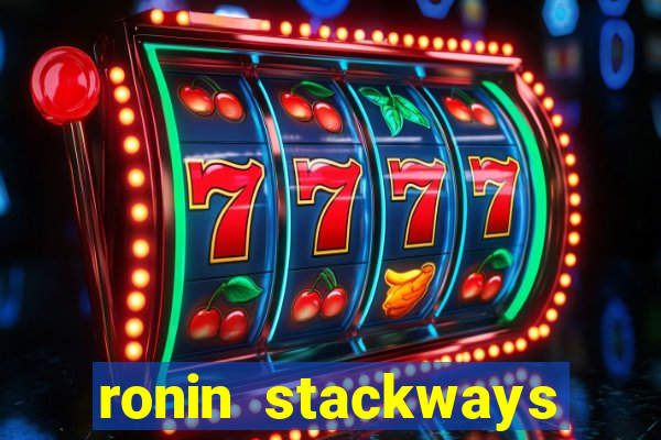 ronin stackways slot free play