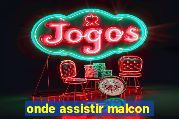 onde assistir malcon