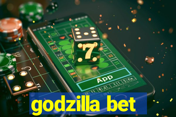 godzilla bet