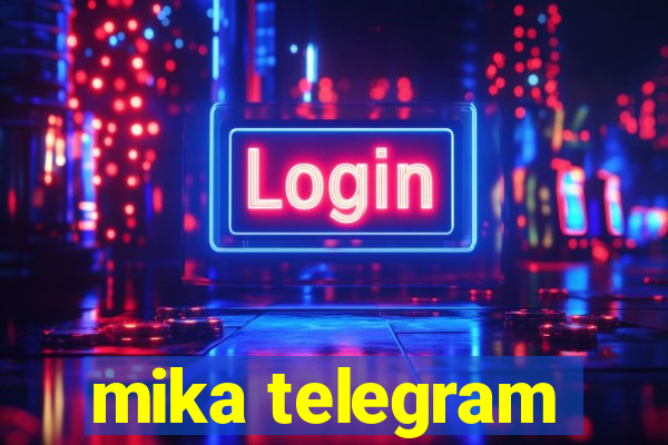 mika telegram