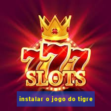 instalar o jogo do tigre