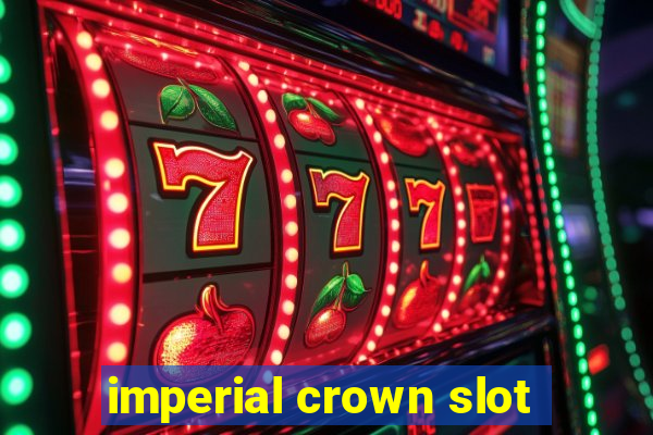 imperial crown slot