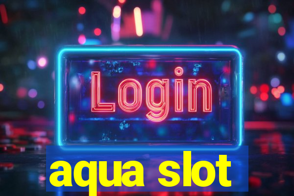 aqua slot