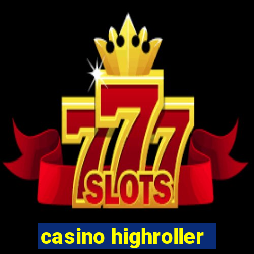 casino highroller