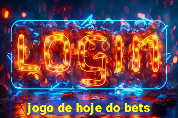 jogo de hoje do bets