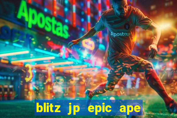 blitz jp epic ape 2 slot