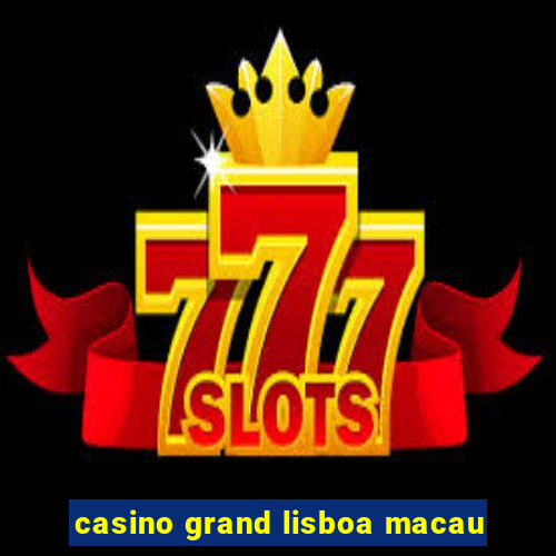 casino grand lisboa macau