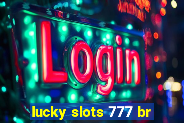 lucky slots 777 br