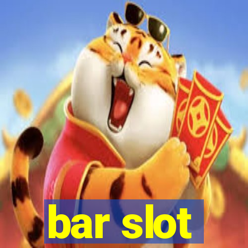 bar slot