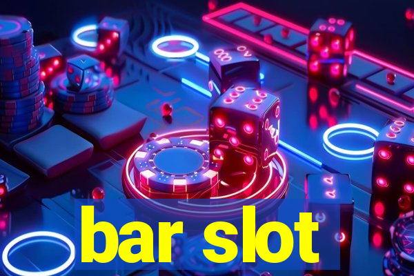 bar slot