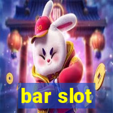 bar slot