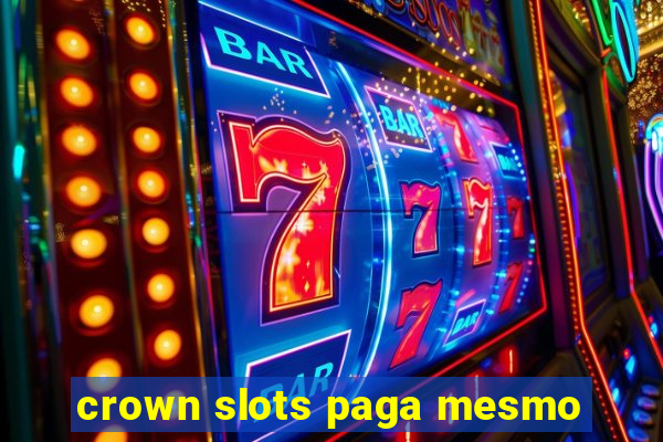 crown slots paga mesmo