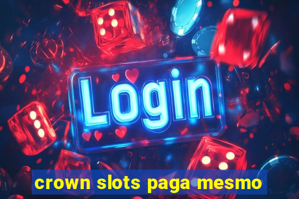 crown slots paga mesmo