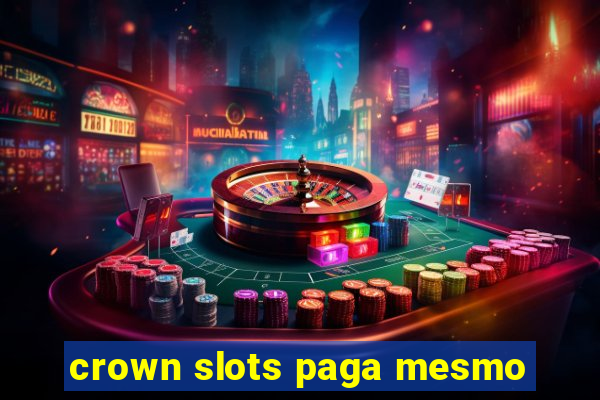 crown slots paga mesmo