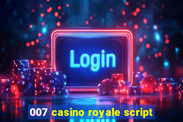 007 casino royale script