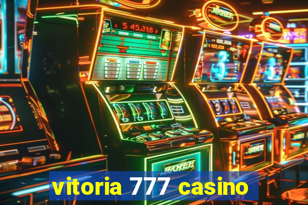 vitoria 777 casino