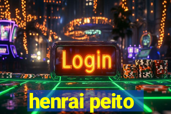 henrai peito