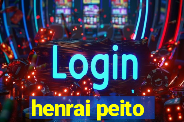 henrai peito