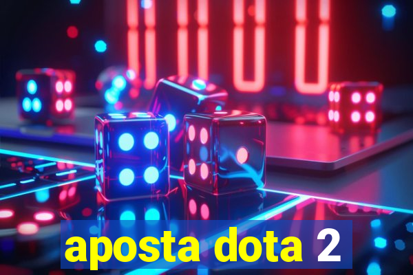 aposta dota 2