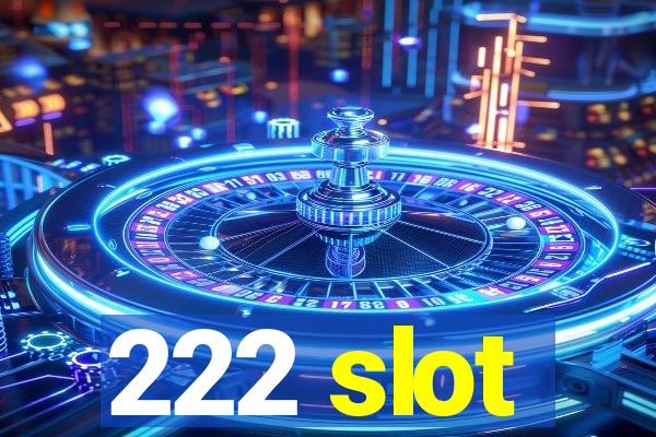 222 slot