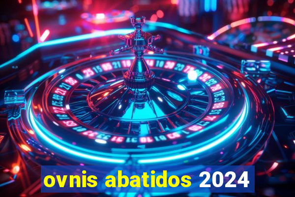 ovnis abatidos 2024