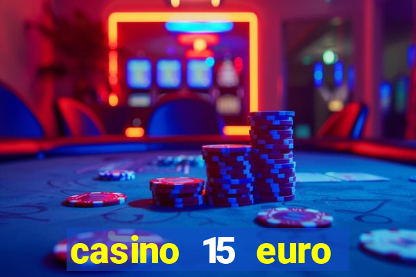 casino 15 euro bonus ohne einzahlung