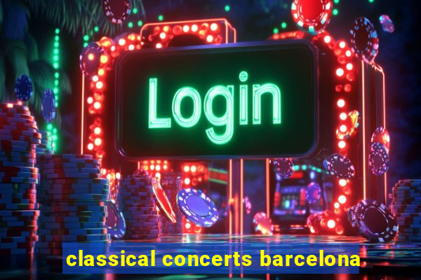 classical concerts barcelona