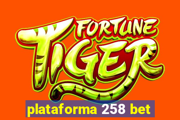 plataforma 258 bet