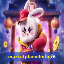 marketplace beta r6