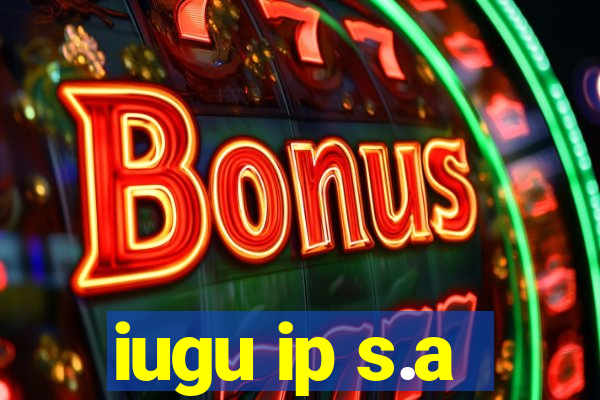 iugu ip s.a