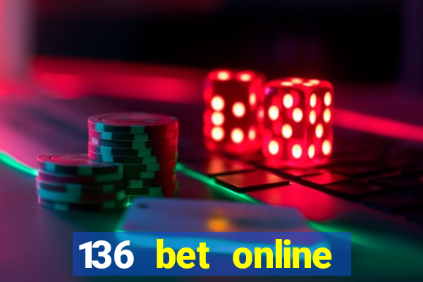 136 bet online casino internet gaming