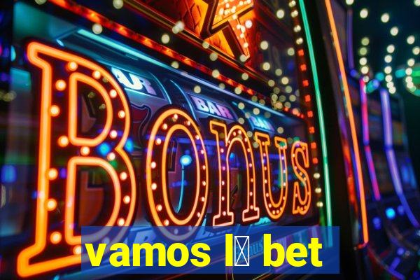 vamos l谩 bet