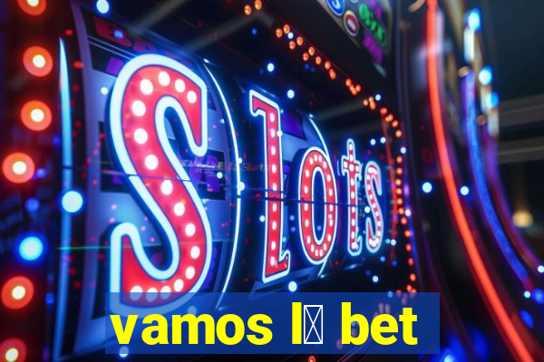 vamos l谩 bet