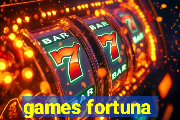 games fortuna