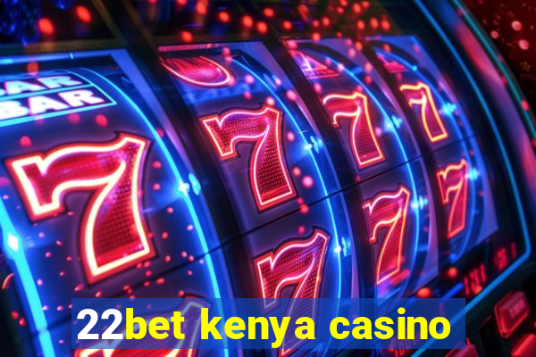 22bet kenya casino